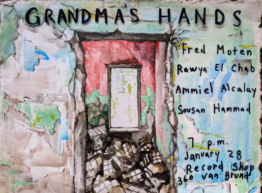 Grandma's Hands (ft Fred Moten, Rawya El Chab, Ammiel Alcalay & Sousan Hammad)